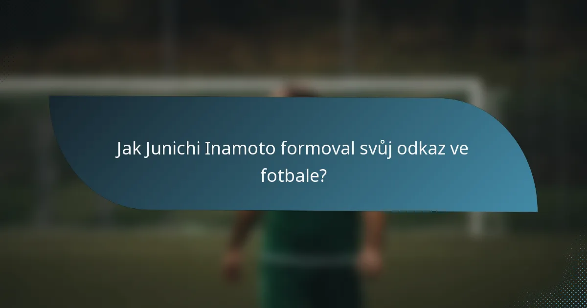 Jak Junichi Inamoto formoval svůj odkaz ve fotbale?