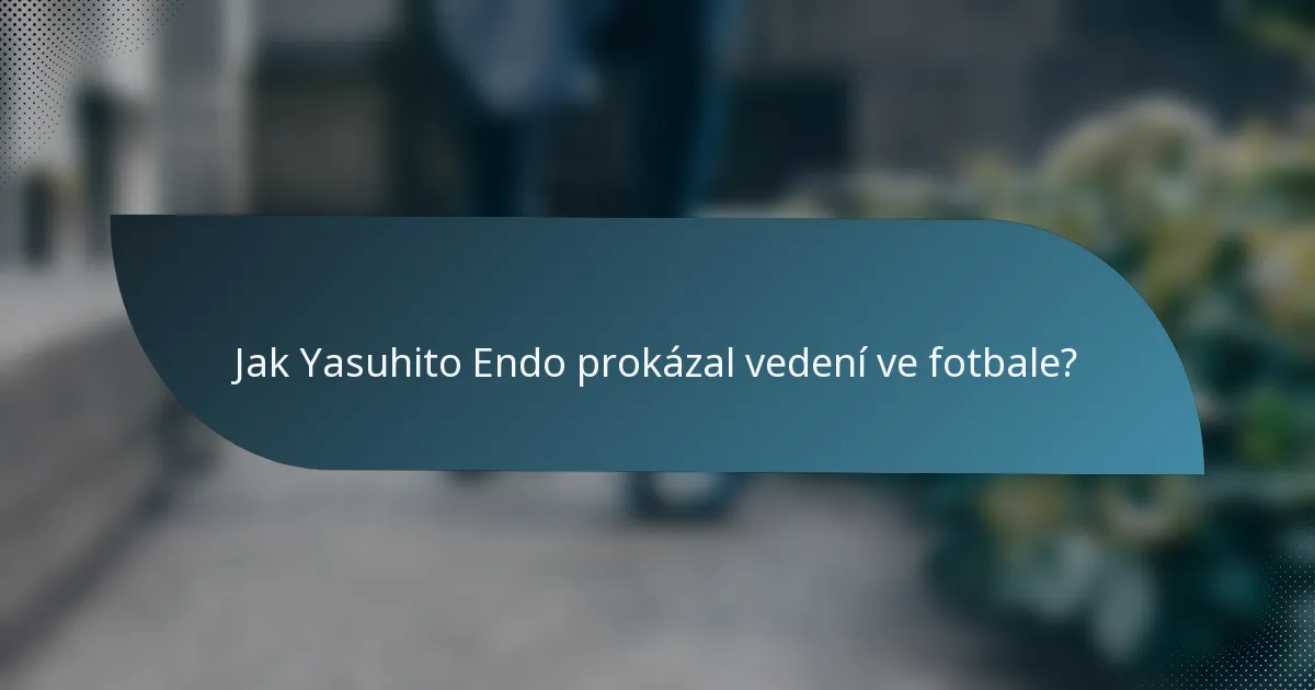 Jak Yasuhito Endo prokázal vedení ve fotbale?