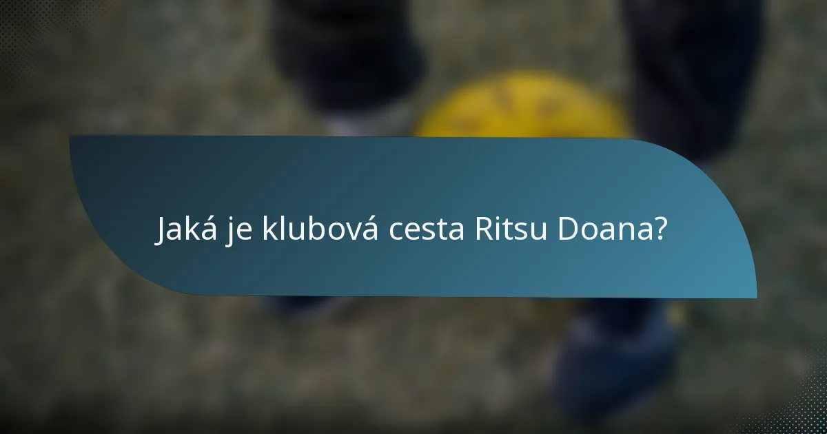 Jaká je klubová cesta Ritsu Doana?
