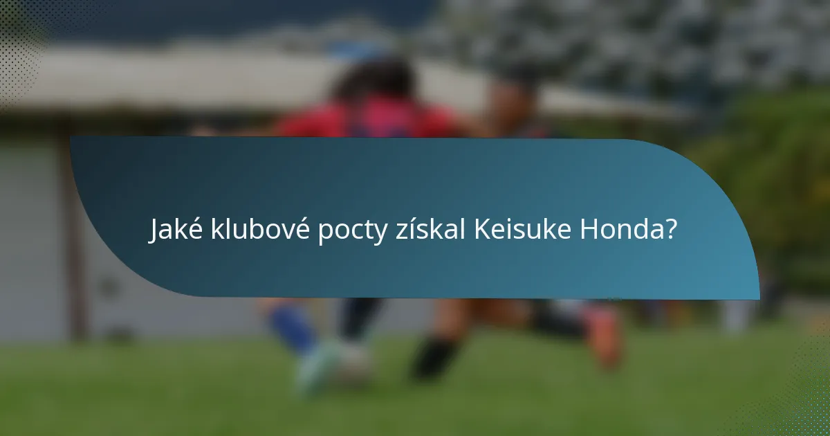 Jaké klubové pocty získal Keisuke Honda?