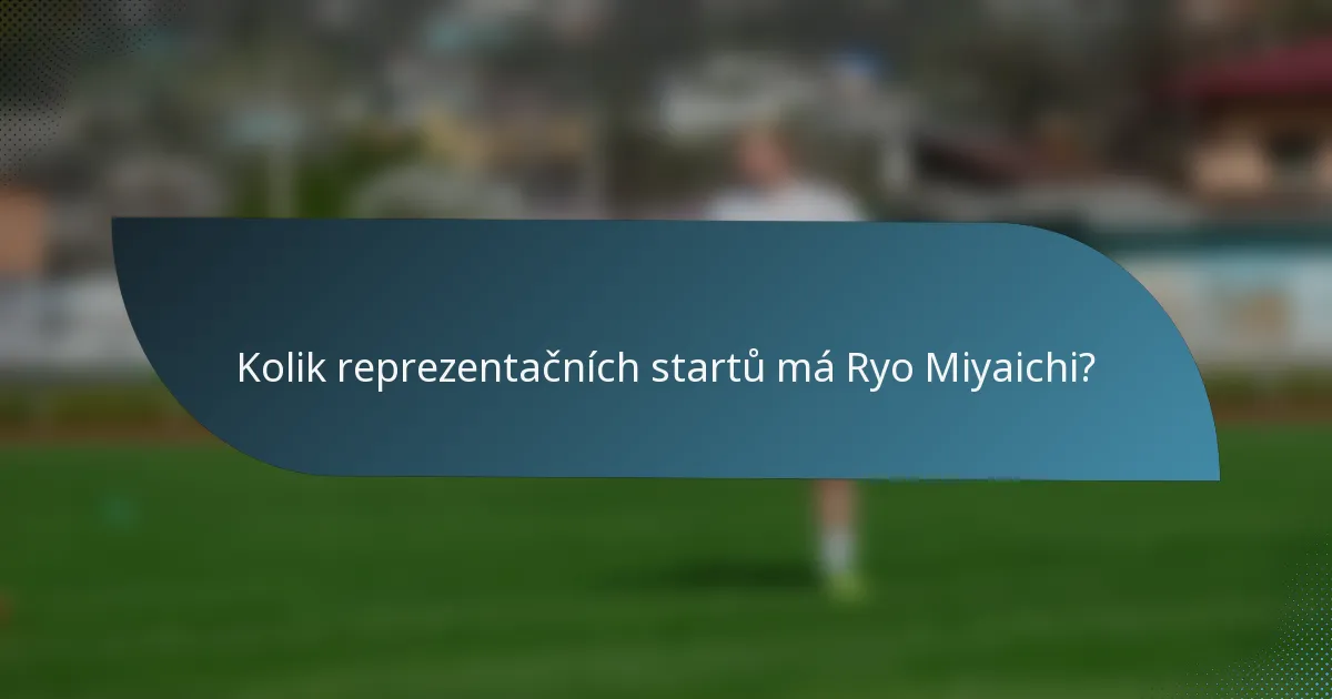 Kolik reprezentačních startů má Ryo Miyaichi?